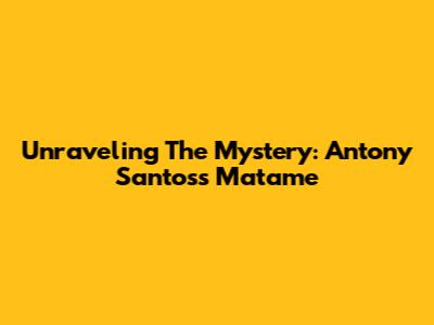Unraveling The Mystery: Antony Santos's 'Matame'