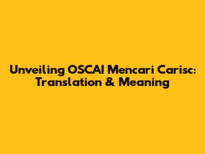 Unveiling 'OSCAI Mencari Carisc': Translation & Meaning