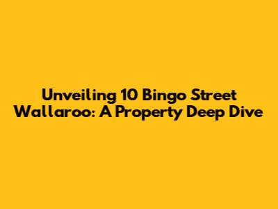 Unveiling 10 Bingo Street Wallaroo: A Property Deep Dive