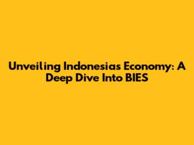 Unveiling Indonesia's Economy: A Deep Dive Into BIES