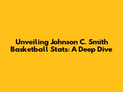 Unveiling Johnson C. Smith Basketball Stats: A Deep Dive