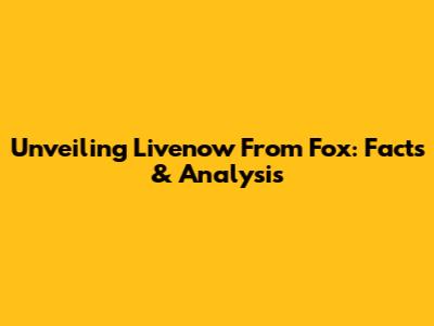 Unveiling Livenow From Fox: Facts & Analysis