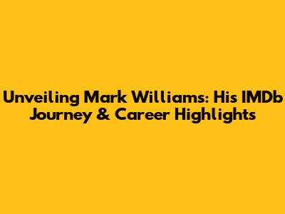 Unveiling Mark Williams: His IMDb Journey & Career Highlights