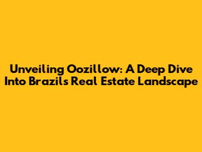 Unveiling Oozillow: A Deep Dive Into Brazil's Real Estate Landscape