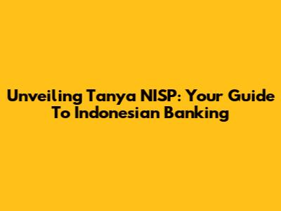 Unveiling Tanya NISP: Your Guide To Indonesian Banking