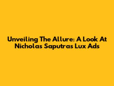 Unveiling The Allure: A Look At Nicholas Saputra's Lux Ads
