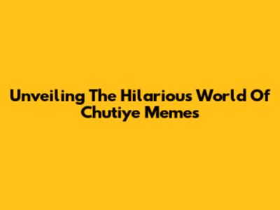 Unveiling The Hilarious World Of 'Chutiye' Memes