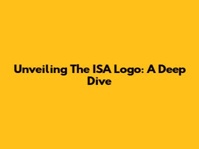 Unveiling The ISA Logo: A Deep Dive