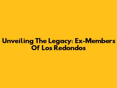 Unveiling The Legacy: Ex-Members Of Los Redondos