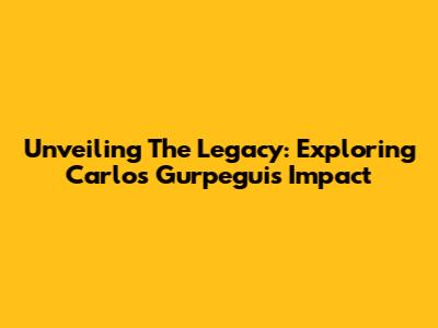 Unveiling The Legacy: Exploring Carlos Gurpegui's Impact