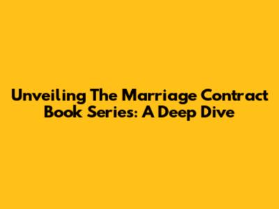 Unveiling The Marriage Contract Book Series: A Deep Dive