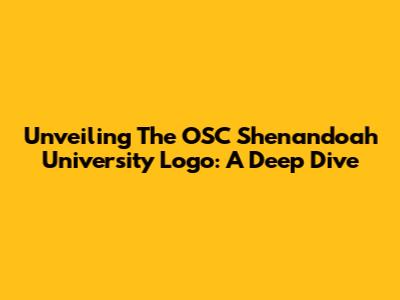 Unveiling The OSC Shenandoah University Logo: A Deep Dive