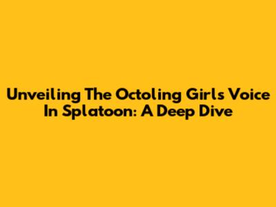 Unveiling The Octoling Girl's Voice In Splatoon: A Deep Dive