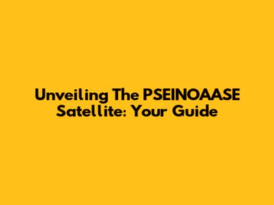 Unveiling The PSEINOAASE Satellite: Your Guide
