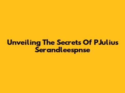 Unveiling The Secrets Of PJulius Serandleespnse