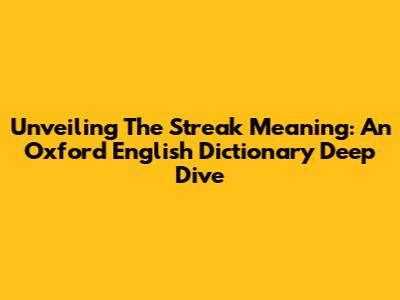 Unveiling The Streak Meaning: An Oxford English Dictionary Deep Dive