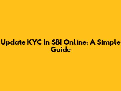 Update KYC In SBI Online: A Simple Guide