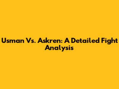 Usman Vs. Askren: A Detailed Fight Analysis