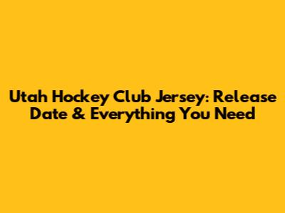 Utah Hockey Club Jersey: Release Date & Everything You Need