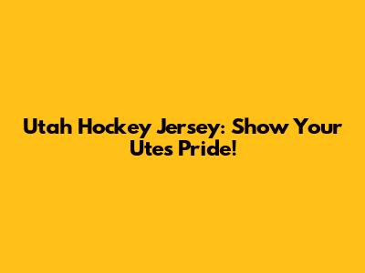 Utah Hockey Jersey: Show Your Utes Pride!
