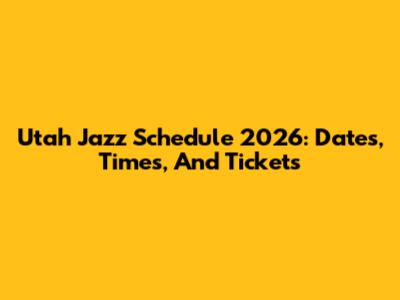 Utah Jazz Schedule 2026: Dates, Times, And Tickets