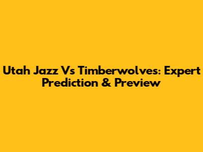 Utah Jazz Vs Timberwolves: Expert Prediction & Preview