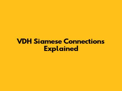 VDH Siamese Connections Explained