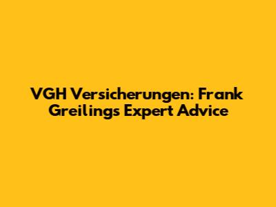 VGH Versicherungen: Frank Greiling's Expert Advice