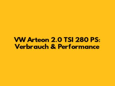 VW Arteon 2.0 TSI 280 PS: Verbrauch & Performance
