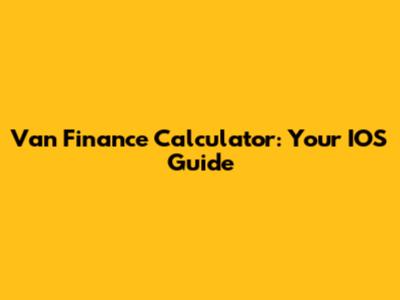 Van Finance Calculator: Your IOS Guide