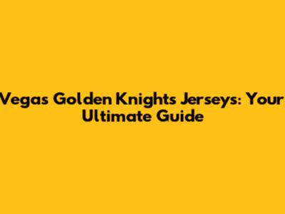 Vegas Golden Knights Jerseys: Your Ultimate Guide