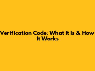 Verification Code: What It Is & How It Works