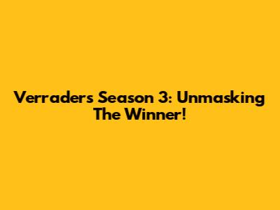 Verraders Season 3: Unmasking The Winner!