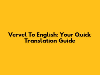 Vervel To English: Your Quick Translation Guide