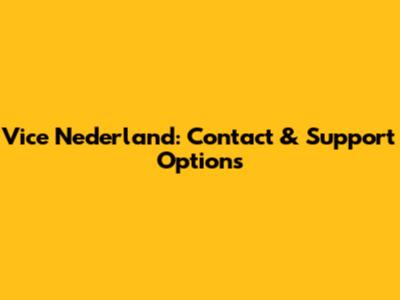 Vice Nederland: Contact & Support Options