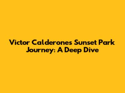 Victor Calderone's Sunset Park Journey: A Deep Dive