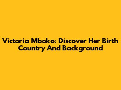 Victoria Mboko: Discover Her Birth Country And Background