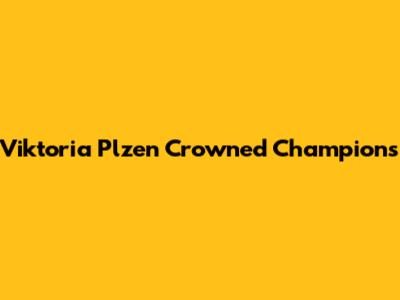 Viktoria Plzen Crowned Champions
