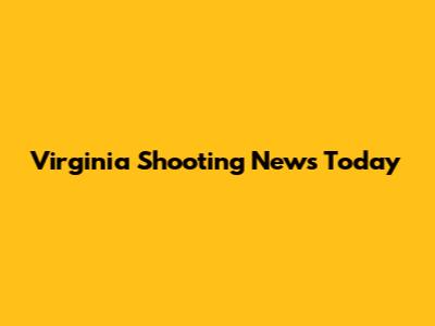 Virginia Shooting News Today