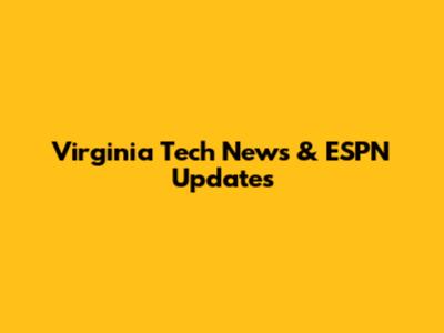 Virginia Tech News & ESPN Updates
