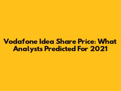 Vodafone Idea Share Price: What Analysts Predicted For 2021