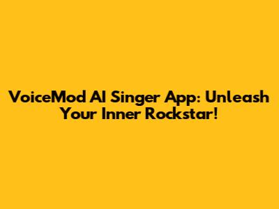 VoiceMod AI Singer App: Unleash Your Inner Rockstar!