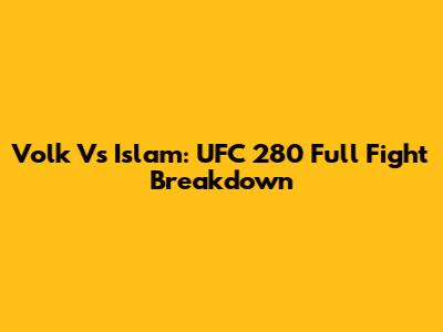 Volk Vs Islam: UFC 280 Full Fight Breakdown