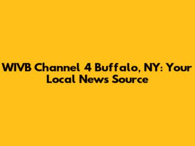 WIVB Channel 4 Buffalo, NY: Your Local News Source
