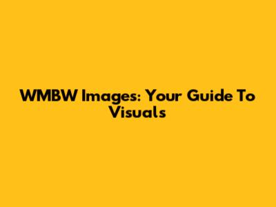WMBW Images: Your Guide To Visuals