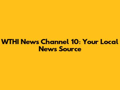 WTHI News Channel 10: Your Local News Source