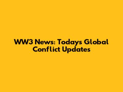 WW3 News: Today's Global Conflict Updates