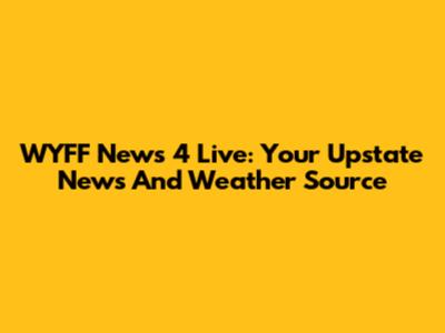 WYFF News 4 Live: Your Upstate News And Weather Source
