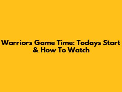 Warriors Game Time: Today's Start & How To Watch