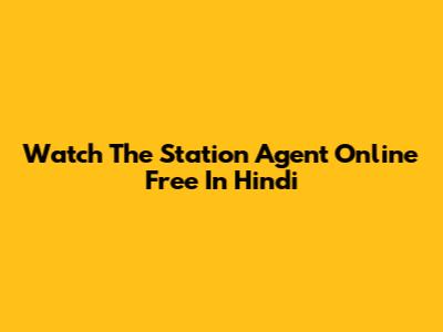 Watch 'The Station Agent' Online Free In Hindi